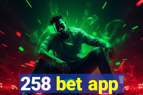 258 bet app